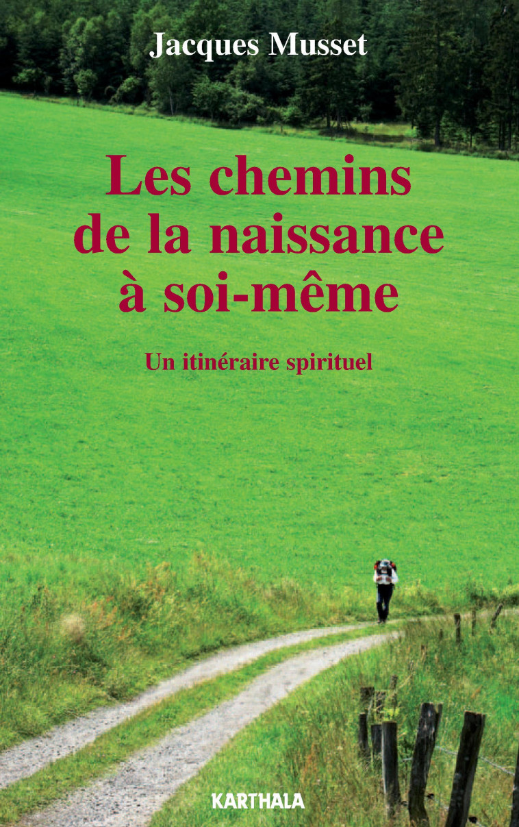 CHEMINS DE LA NAISSANCE A SOI-MEME, UN ITINERAIRE SPIRITUEL -  MUSSET JACQUES - KARTHALA