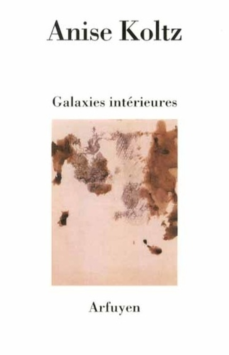 Galaxies intérieures - ANISE KOLTZ - ARFUYEN