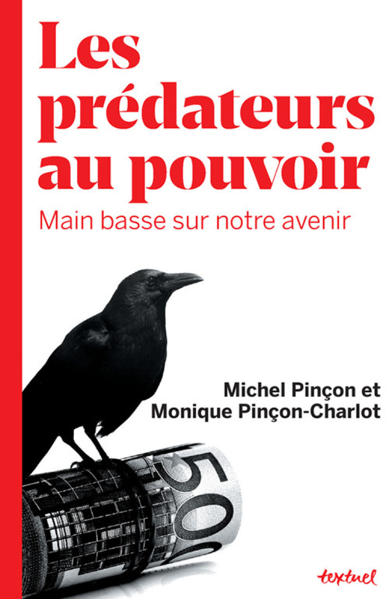 Les prédateurs au pouvoir - Michel Pinçon - TEXTUEL