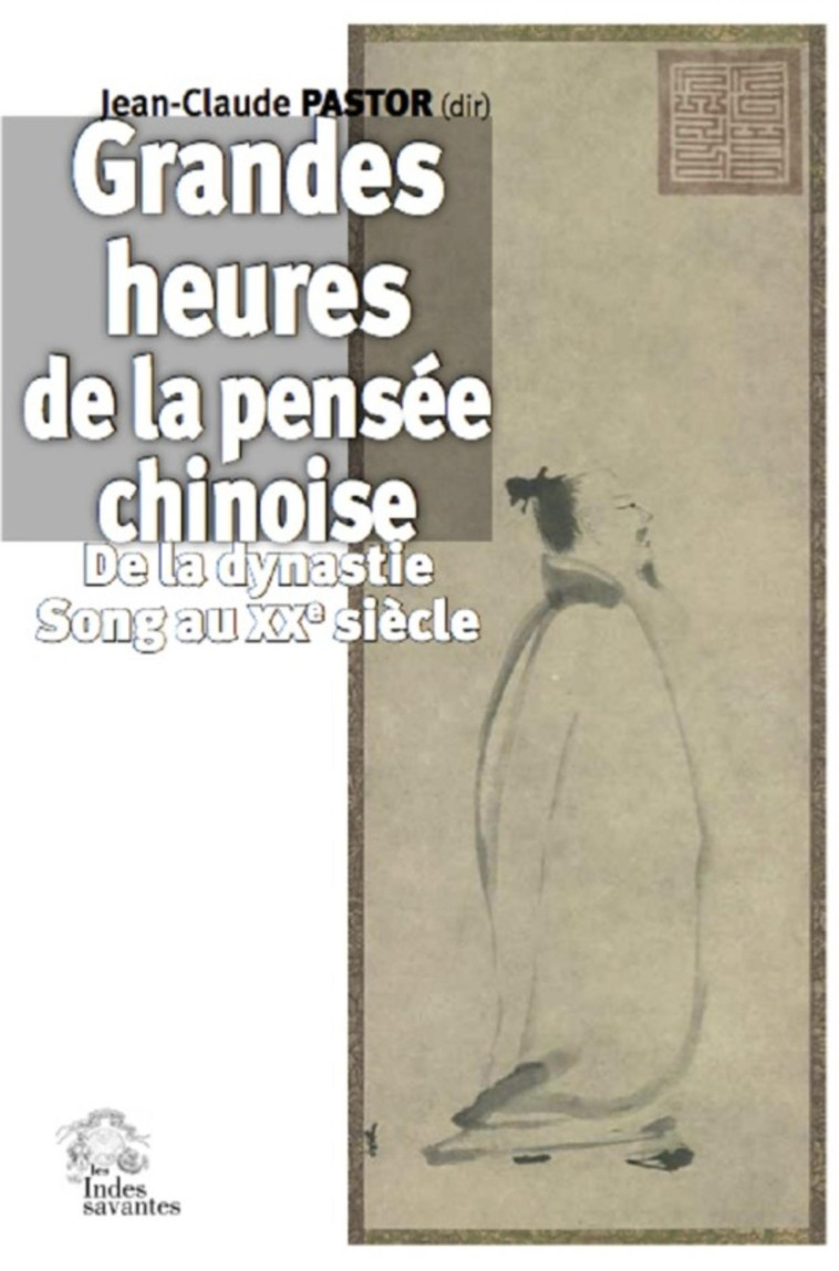 Les Grandes heures de la pensée chinoise -  LES INDES SAVANTES - INDES SAVANTES