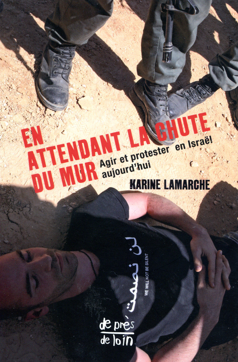 En attendant la chute du mur - agir et protester en Israël aujourd'hui - Karine Lamarche - GINKGO