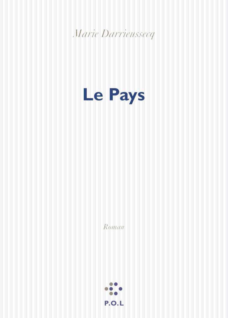 Le pays - Marie DARRIEUSSECQ - POL