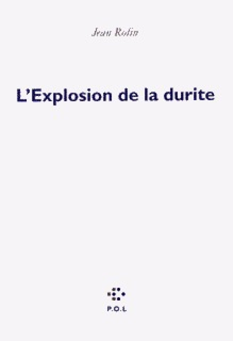 L'Explosion de la durite - Jean Rolin - POL