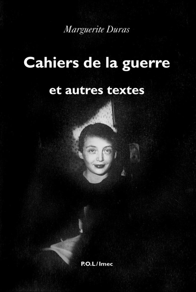 Cahiers de la guerre et autres textes - Marguerite Duras - POL