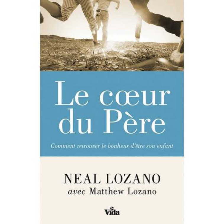 Le coeur du Père - NEAL LOZANO - VIDA