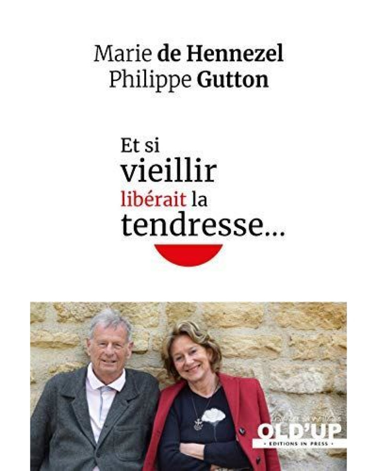 Et si vieillir libérait la tendresse... - Philippe Gutton - IN PRESS