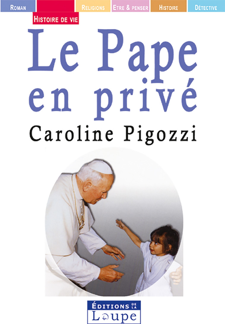 Le pape en privé - Caroline Pigozzi - DE LA LOUPE