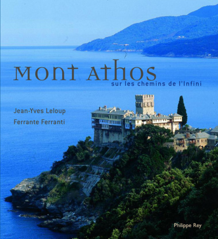 Mont Athos- Sur les chemins de l'infini - Jean-Yves Leloup - REY