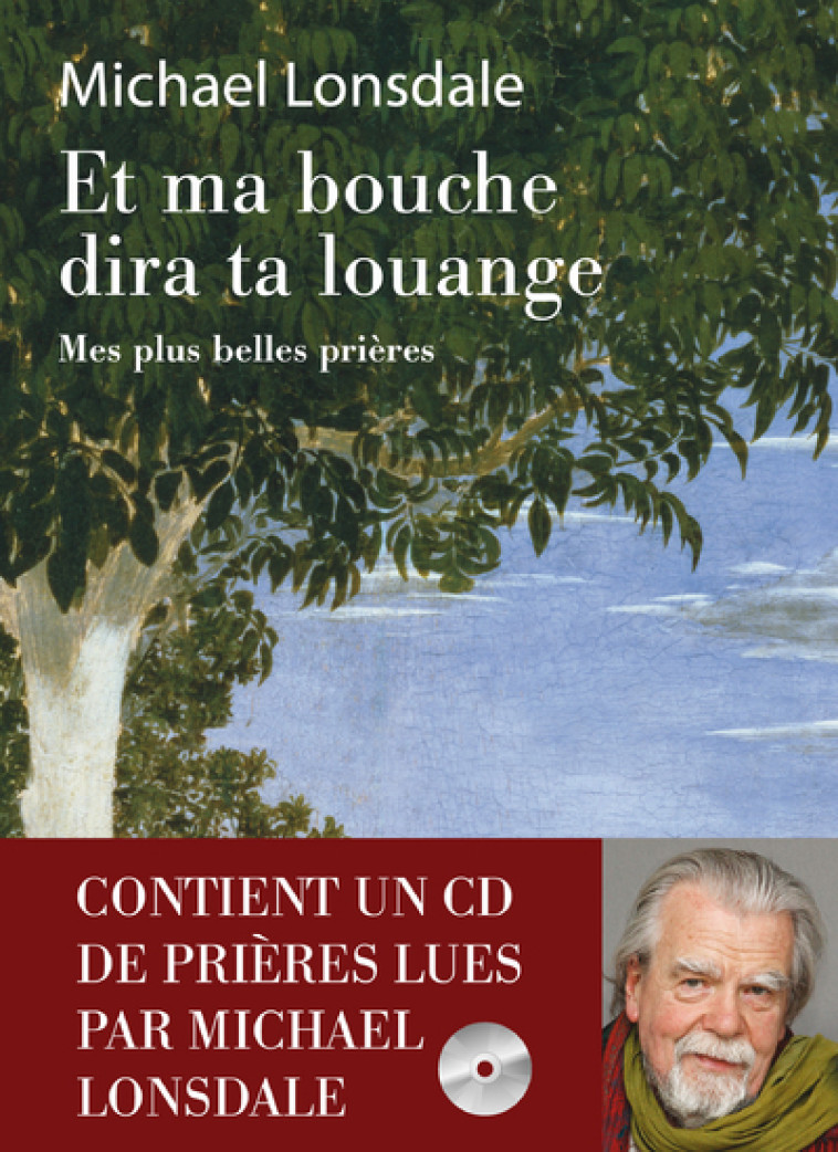 Et ma bouche dira ta louange - Mes plus belles prières + CD - Michaël Lonsdale - REY