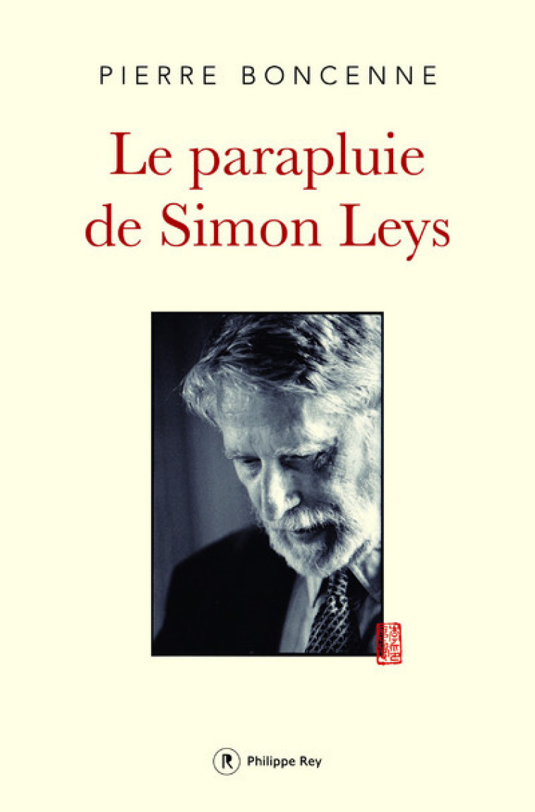 Le Parapluie de Simon Leys - Pierre Boncenne - REY