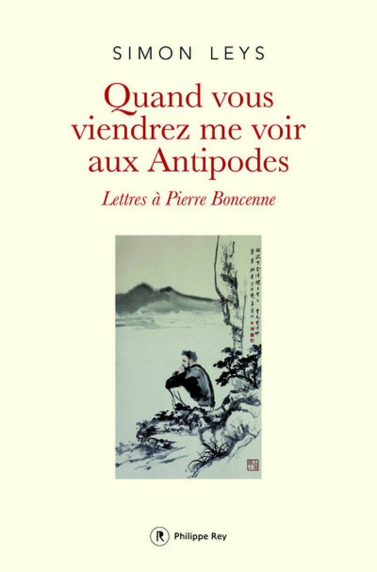 Quand vous viendrez me voir aux Antipodes - Simon Leys - REY