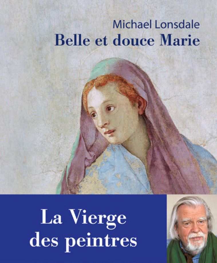 Belle et douce Marie. La Vierge des peintres - Michaël Lonsdale - REY