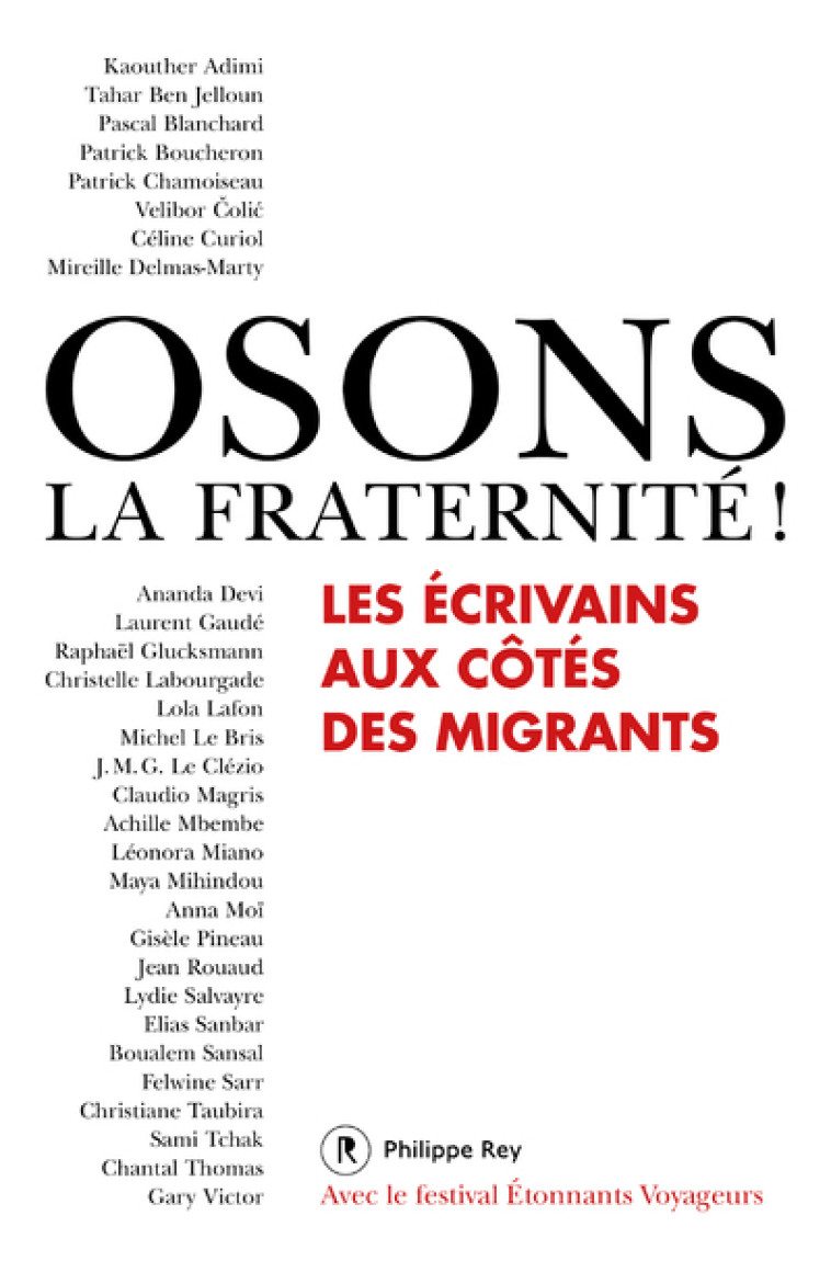 Osons la fraternité ! Les écrivains aux côtés des migrants -  Collectif - REY