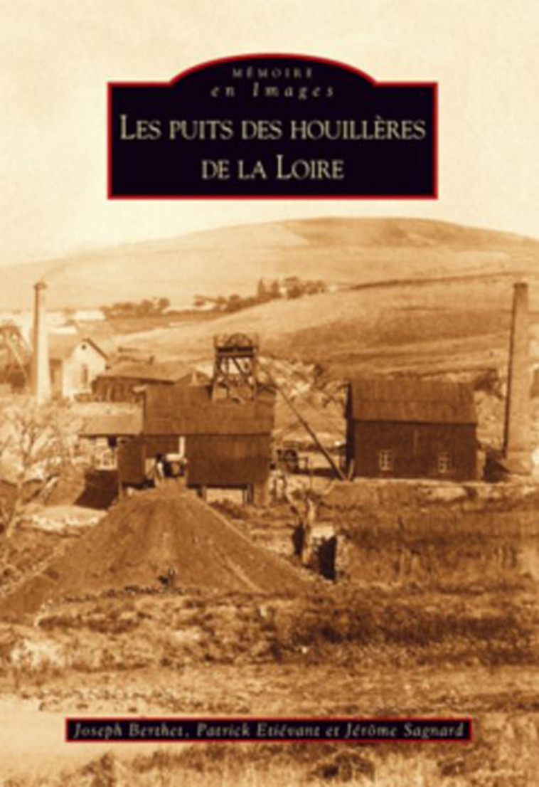 Puits des houillères de la Loire (Les) - BERTHET J - SUTTON