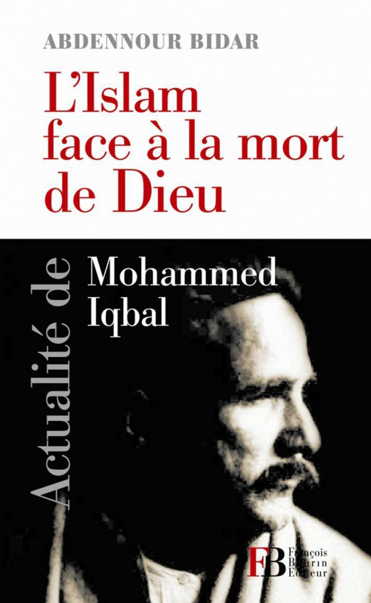 L'islam face à la mort de dieu - Actualité de Mohammed Iqbal - Abdennour Bidar - LES PEREGRINES