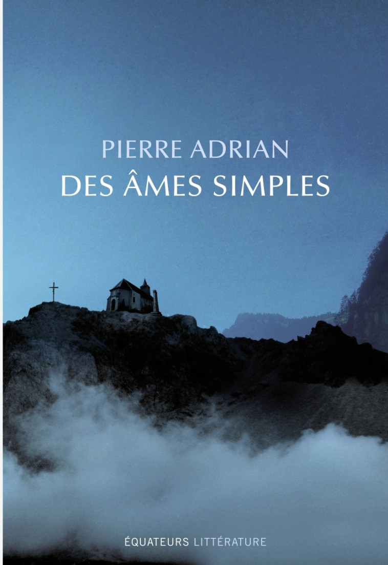 Des âmes simples - Pierre Adrian - DES EQUATEURS