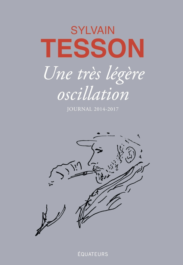 Une très légère oscillation - Sylvain Tesson - DES EQUATEURS