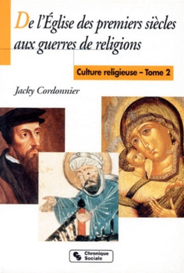 DE L'EGLISE DES PREMIERS SIECLES AUX GUERRES DE RELIGIONS T2 - Jacky Cordonnier - CHRONIQUE SOCIA