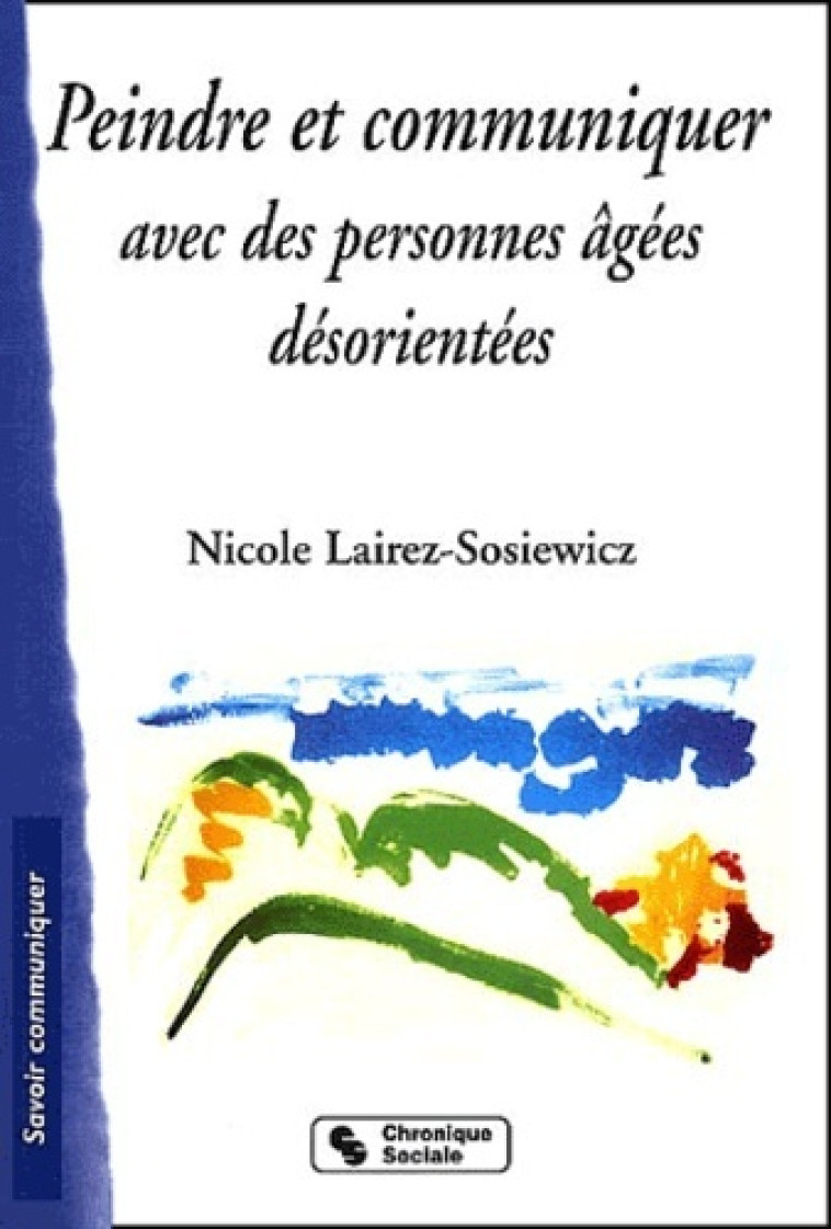 Peindre et communiquer avec des personnes âgées désorientées - Nicole Lairez-Sosiewicz - CHRONIQUE SOCIA