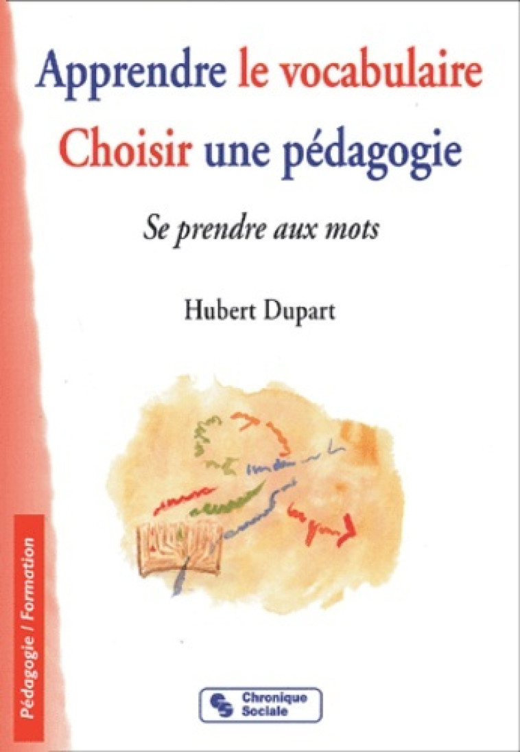 APPRENDRE LE VOCABULAIRE - CHOISIR UNE PEDAGOGIE -  DUPART R - CHRONIQUE SOCIA