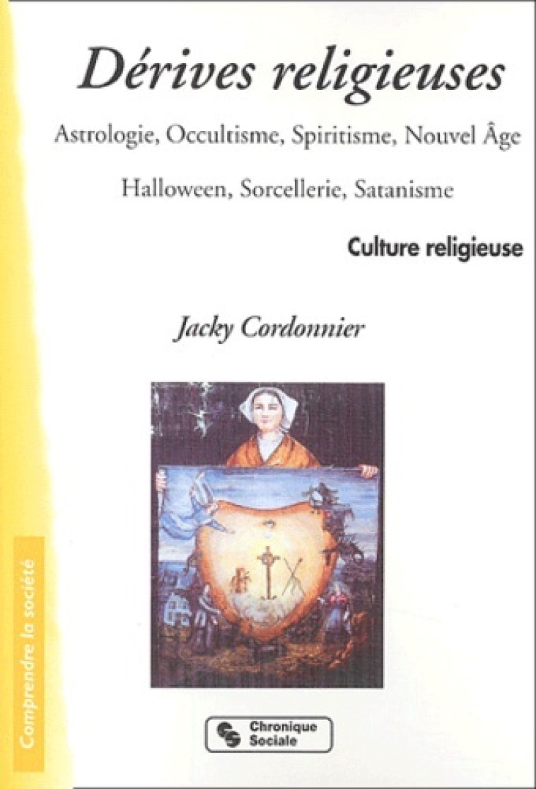 Les dérives religieuses astrologie, occultisme, spiritisme, Nouvel âge, Halloween, sorcellerie, satanisme - Jacky Cordonnier - CHRONIQUE SOCIA