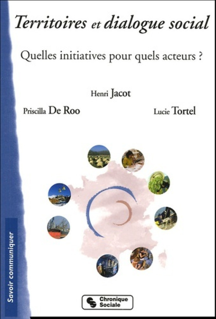 Territoires et dialogue social quelles initiatives pour quels acteurs ? -  JACOT HENRI - CHRONIQUE SOCIA