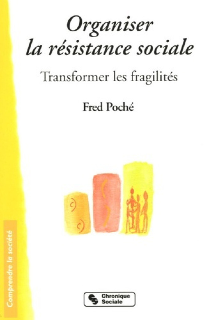 Organiser la résistance sociale transformer les fragilités - Fred Poché - CHRONIQUE SOCIA