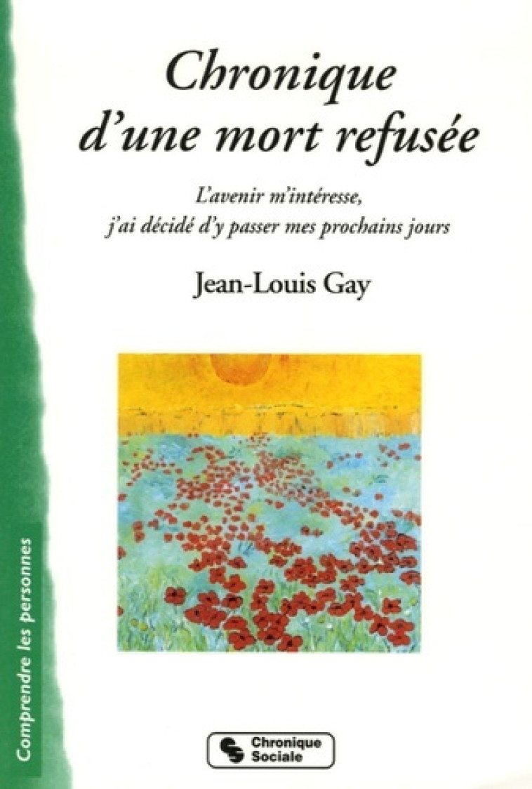 Chronique d'une mort refusée l'avenir m'intéresse, j'ai décidé d'y passer mes prochains jours -  GAY JEAN LOUIS - CHRONIQUE SOCIA