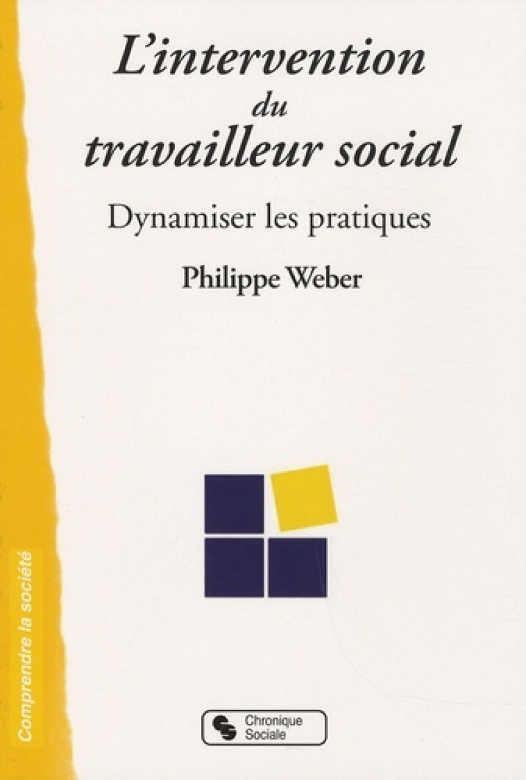 L'intervention du travailleur social dynamiser les pratiques - Philippe Weber - CHRONIQUE SOCIA