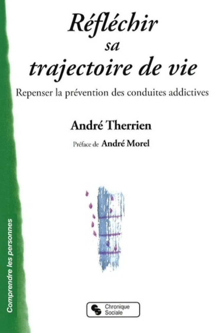 Réfléchir sa trajectoire de vie repenser la prévention des conduites addictives - André Therrien - CHRONIQUE SOCIA