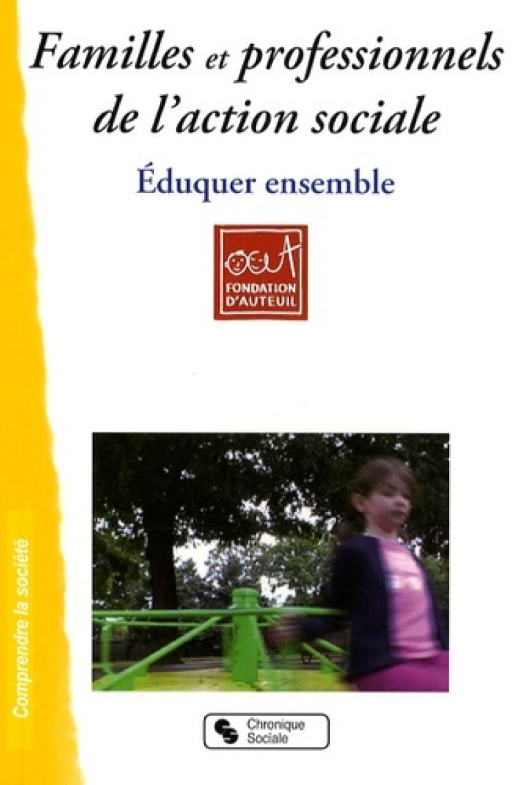 Familles et professionnels de l'action sociale éduquer ensemble -  FOND D'AUTEUIL - CHRONIQUE SOCIA