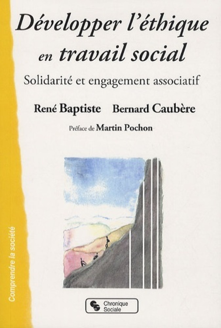 Développer l'éthique en travail social solidarité et engagement associatif - RENE BAPTISTE - CHRONIQUE SOCIA