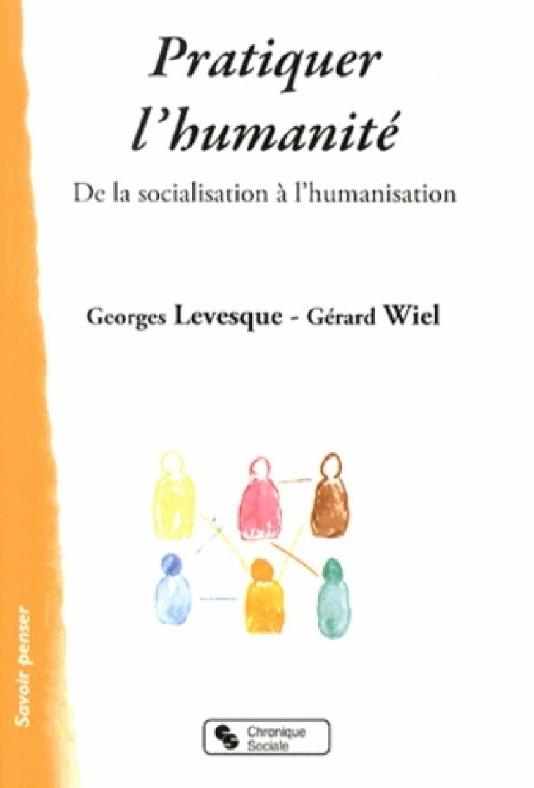 Pratiquer l'humanité de la socialisation à l'humanisation - Gérard Wiel - CHRONIQUE SOCIA