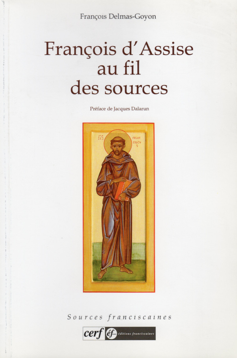 François d'Assise au fil des sources - Francois Delmas-Goyon - FRANCISCAINES