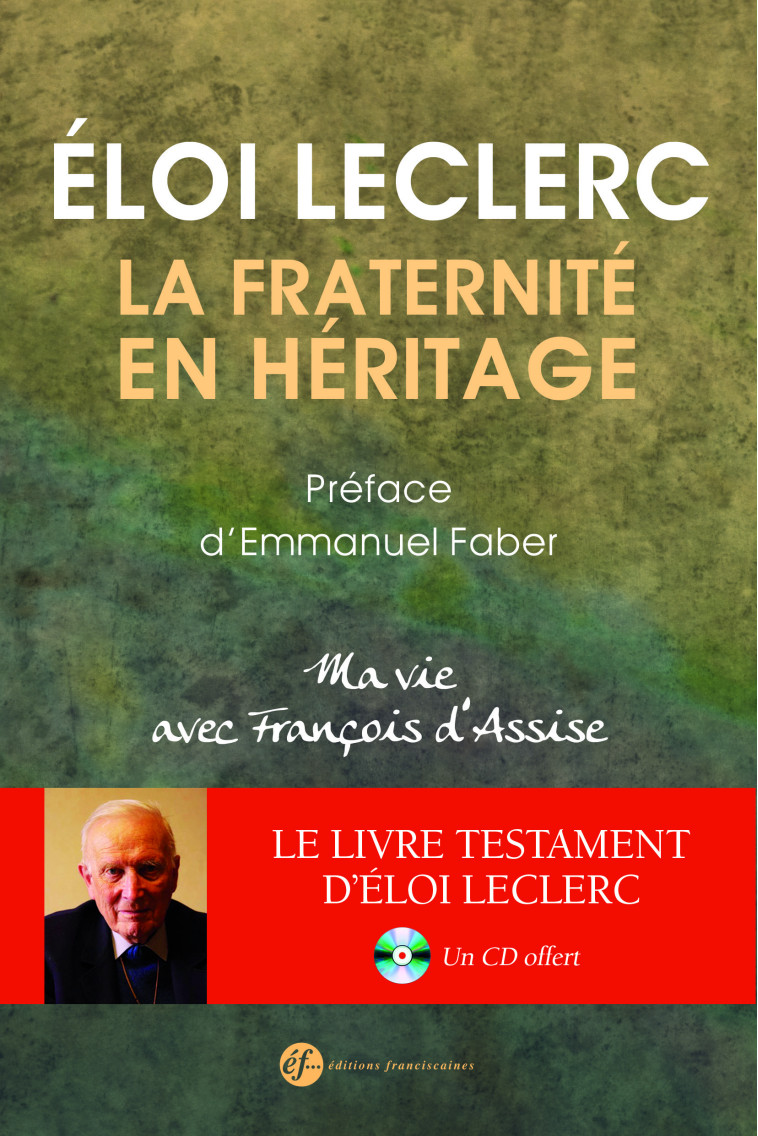 La fraternité en héritage - Eloi Leclerc. - FRANCISCAINES