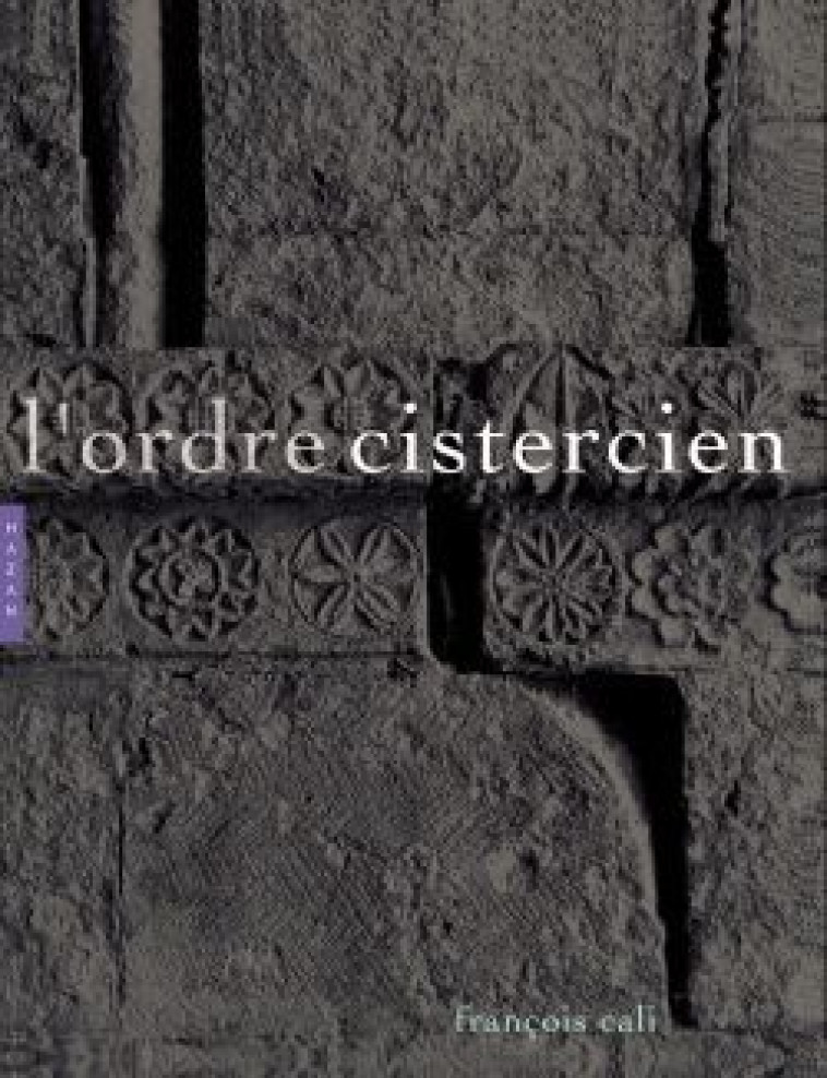 L'Ordre cistercien - François Cali - HAZAN