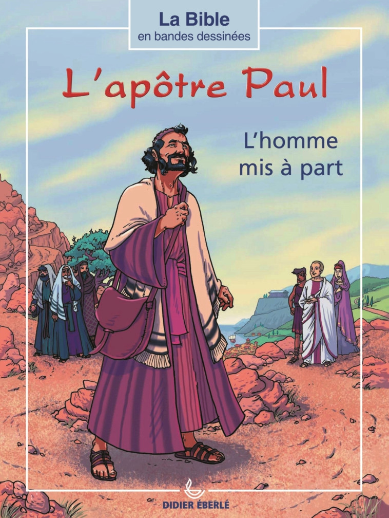 L'apôtre Paul, l'homme mis a part - Didier Eberle - LECTURE BIBLE F