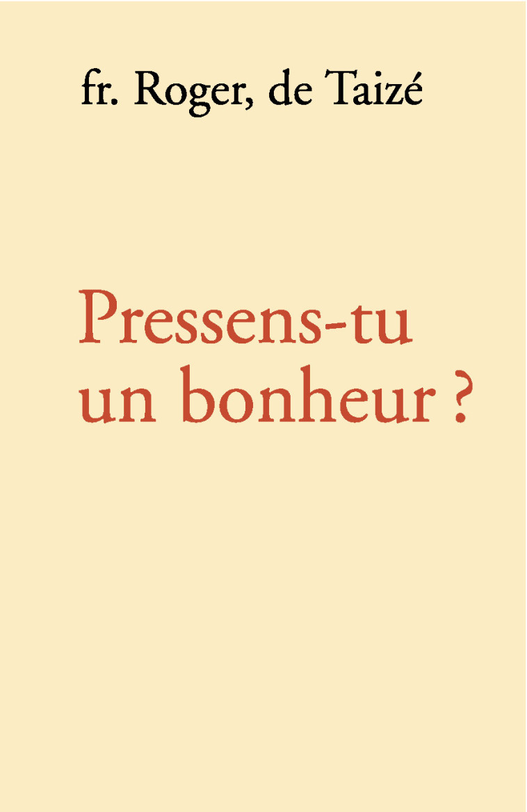 Pressens-tu un bonheur ? - fr. Roger - TAIZE