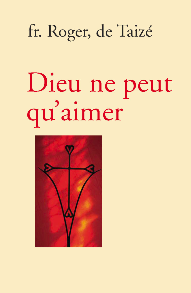 Dieu ne peut qu’aimer - fr. Roger - TAIZE