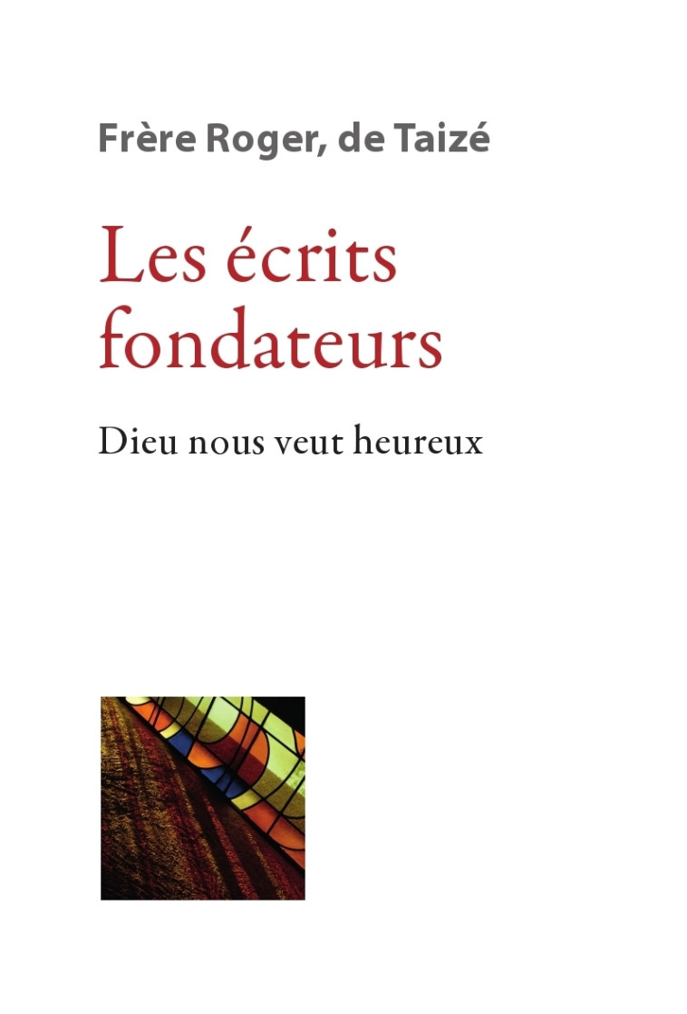 Les écrits fondateurs - Dieu nous veut heureux - fr. Roger - TAIZE