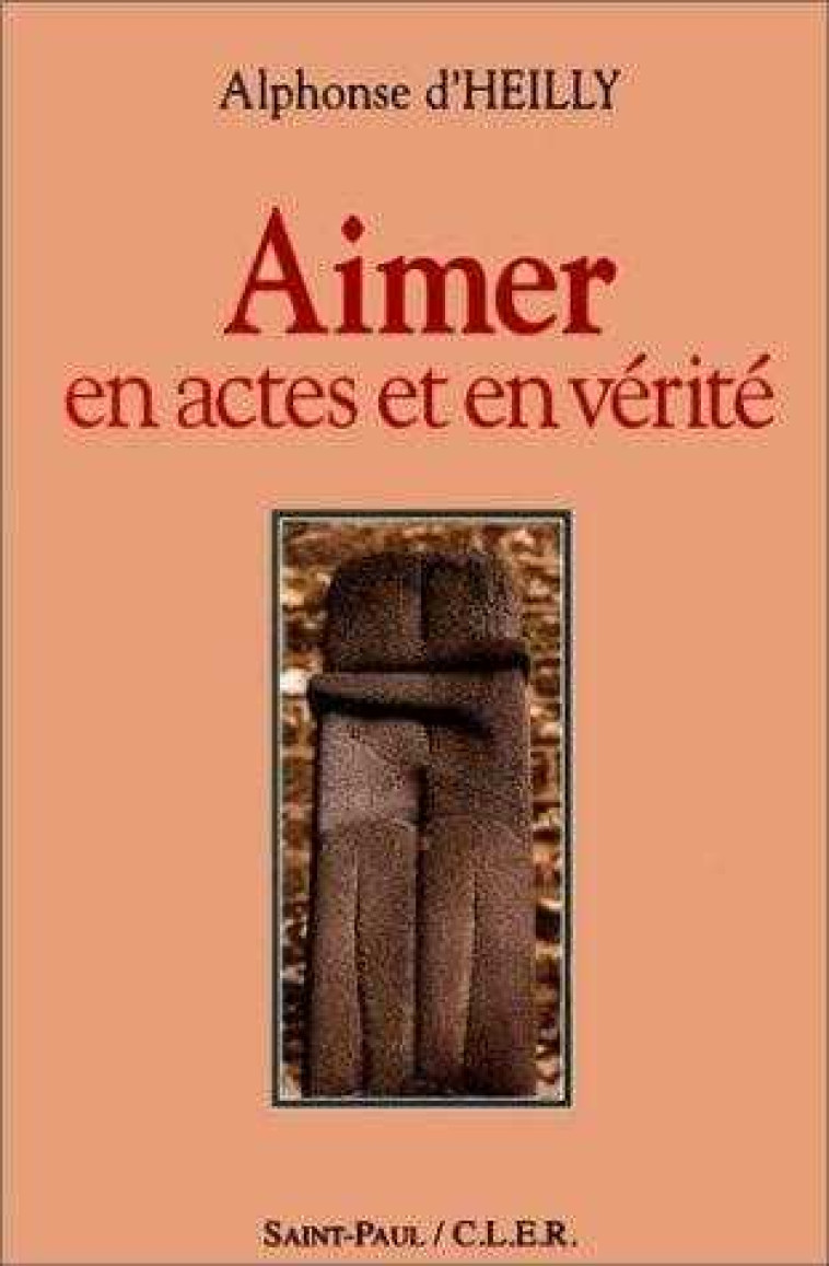 AIMER EN ACTES ET EN VERITE - Alphonse D'HEILLY - SAINTPAUL