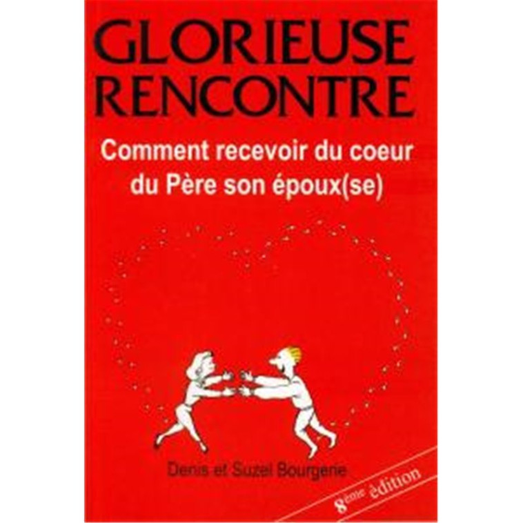 GLORIEUSE RENCONTRE - DENIS ET SUZEL BOURGERIE - BONNENOUVELLE