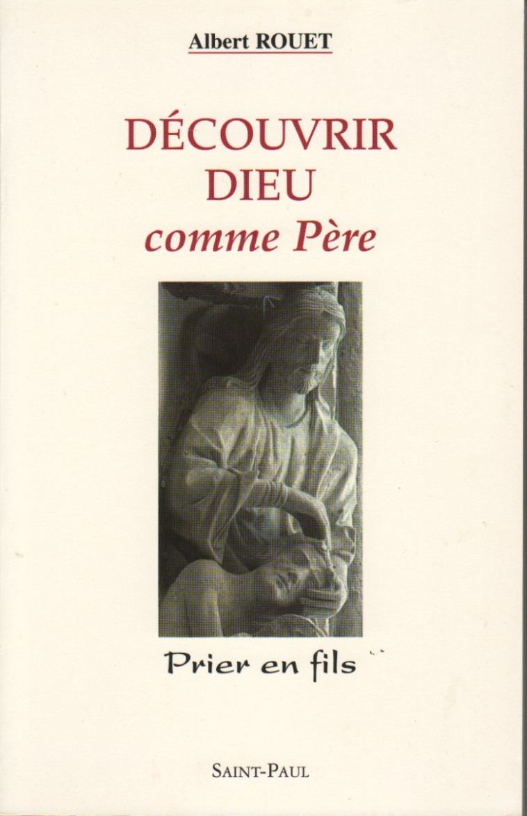 DECOUVRIR DIEU COMME PERE - ROUET ALBERT - SAINTPAUL