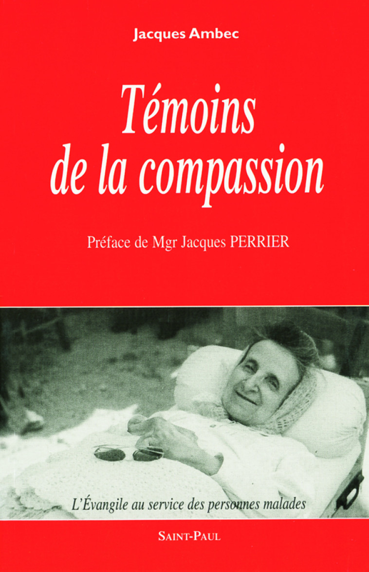 TEMOINS DE LA COMPASSION - L'EVANGILE AU SERVICE DES PERSONNES MALADES - AMBEC JACQUES - SAINTPAUL