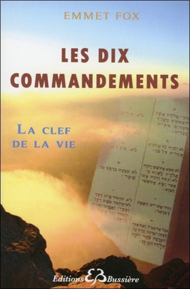 Les dix commandements - La Clef de la Vie - Emmet Fox - BUSSIERE