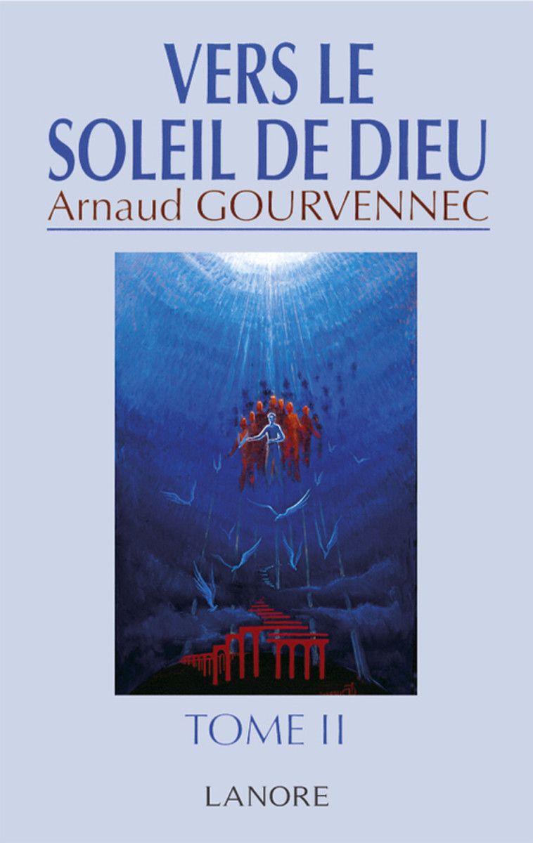 Vers le soleil de Dieu Tome 2 - ARNAUD GOURVENNEC - LANORE