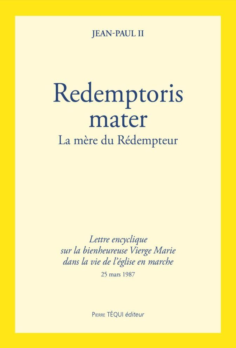 Redemptoris Mater - La bienheureuse Vierge Marie dans la vie de l'Église en marche  -  Jean-Paul II - TEQUI