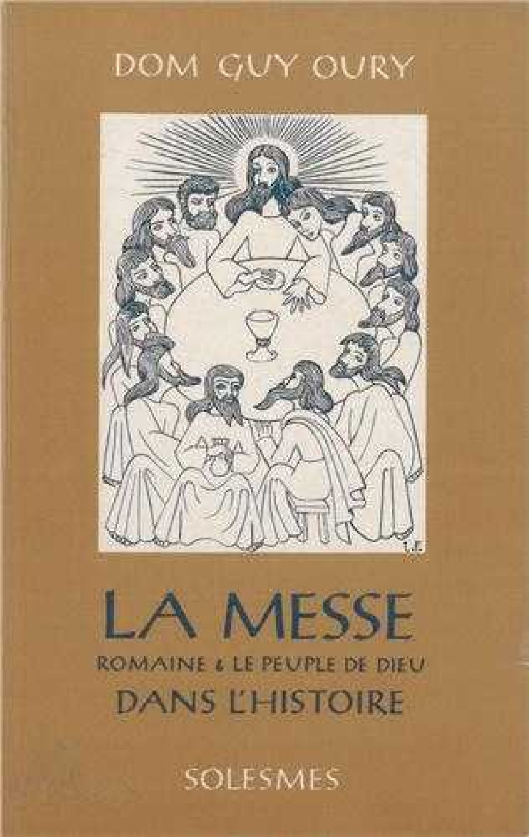 La messe romaine et le peuple de Dieu dans l'histoire - Guy-Marie Oury - SOLESMES