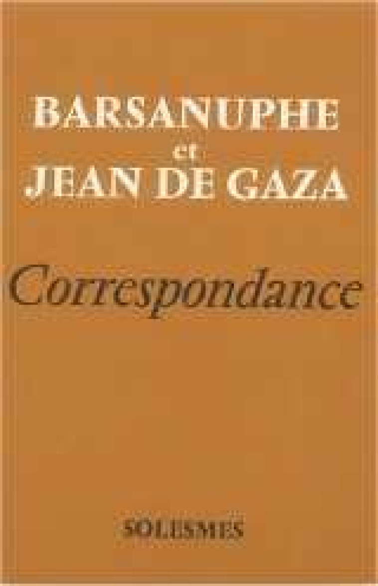 Barsanuphe et Jean de Gaza - Correspondance -  Collectif - SOLESMES