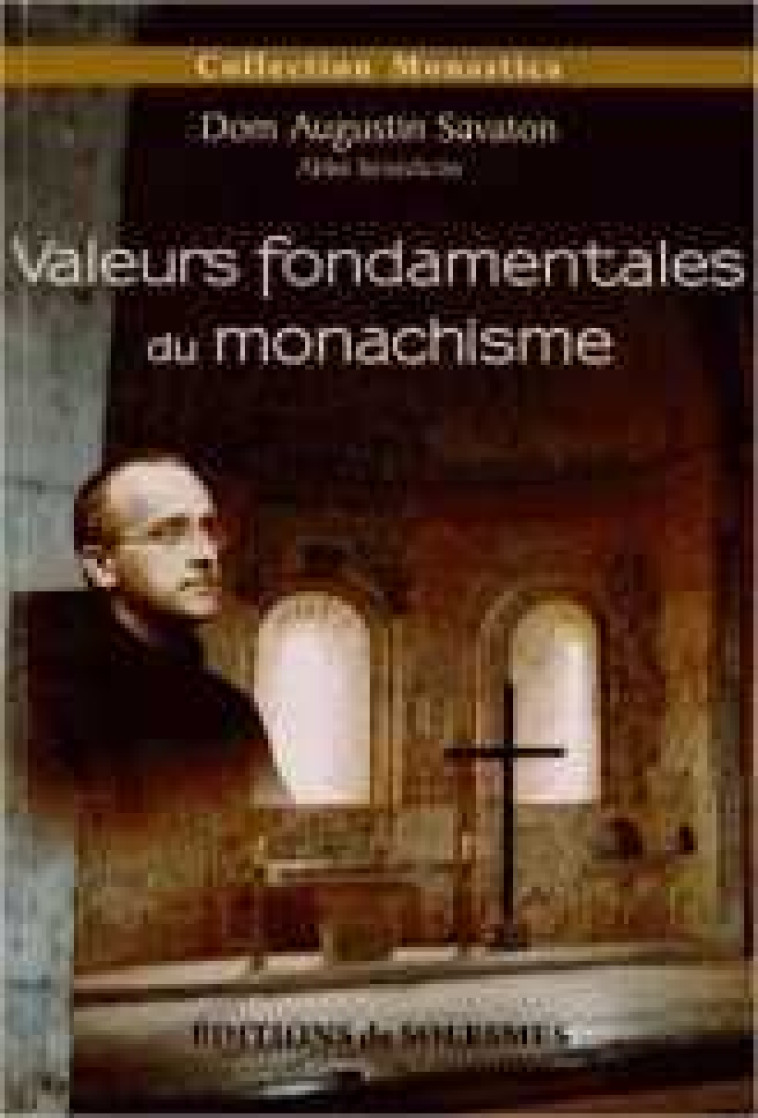 Valeurs fondamentales du monachisme - Augustin SAVATON - SOLESMES